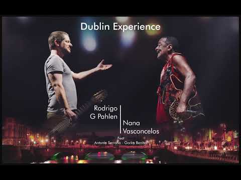 Rodrigo G Pahlen - Nana Vasconcelos  / Dublin Experience