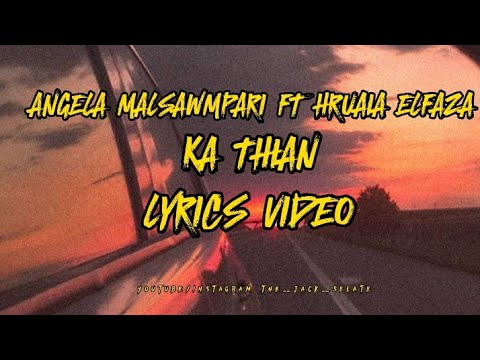 Hruaia ELFAZA ft Angela Malsawmpari - Ka Thian ( Lyrics Video ) #lyrics