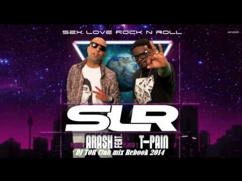 Arash Feat  T Pain   Sex Love Rock N Roll DJ TOR Club mix Reboot 2014