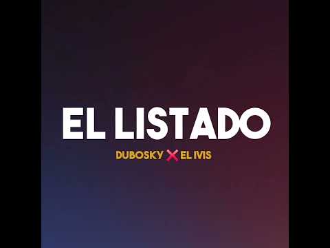 Dubosky ❌️ El Ivis - El Listado