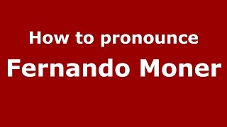 How to pronounce Fernando Moner