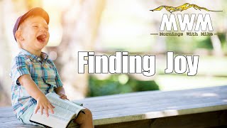 1 Chronicles 16:27 | Finding Joy | Mornings With Mike #MWM
