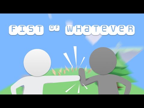 Fist of Whatever