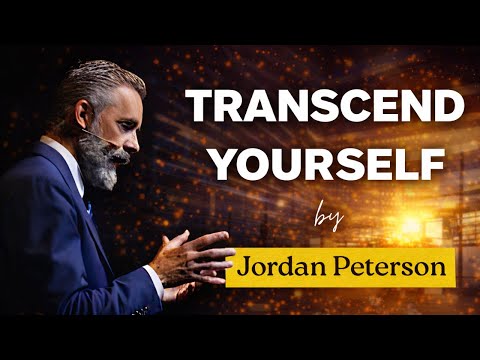 TRANSCEND YOURSELF - Jordan Peterson Motivation
