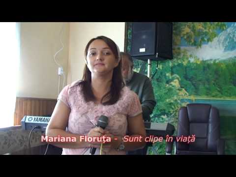 Mariana Floruta - Sunt clipe in viata