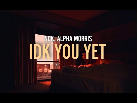 Alexander 23 - IDK You Yet (Nck & Alpha Morris Cover) [Lyric Video]