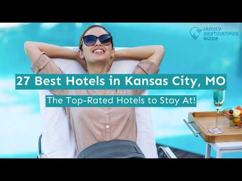 27 Best Hotels in Kansas City, MO