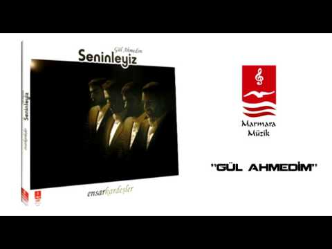 Ensar Kardeşler "GÜL AHMEDİM" ( Savaş Talha )