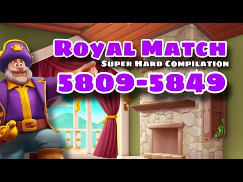 Royal Match Super Hard Compilation Level 5809 - 5819 - 5829 - 5839 - 5849 | Lodge Area 77 No Hack