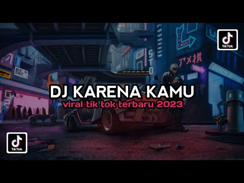 DJ KARENA KAMU FULL SONG BY MAMAN FVNDY | VIRAL TIK TOK TERBARU 2023