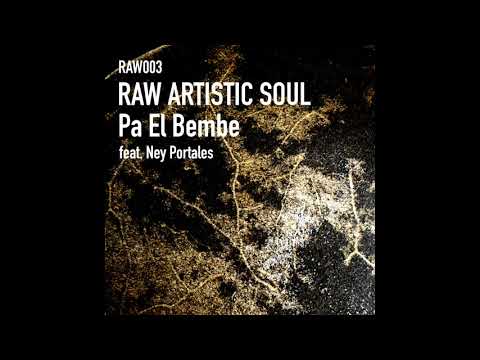 Raw Artistic Soul feat. Ney Portales - Pa El Bembe (Main Mix)