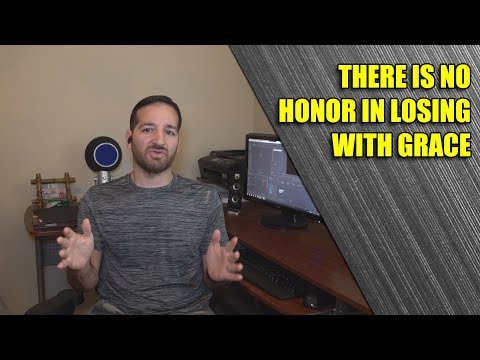 There is no honor in losing gracefully - TTT28