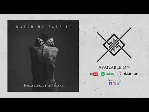 Watch Me Face It - Forget About The Scars (Official Audio)