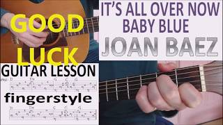 IT'S ALL OVER NOW, BABY BLUE - JOAN BAEZ fingerstyle GUITAR LESSON