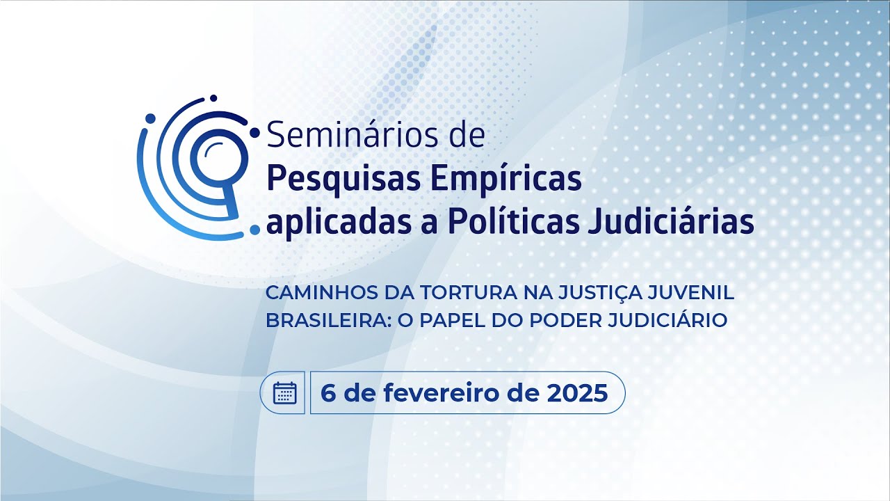Seminários de Pesquisas Empíricas Aplicadas a Políticas Judiciárias - 6 de fevereiro de 2025