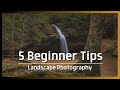 5 Tips for Beginner Landscape Photographers