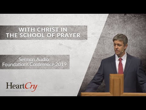 Paul Washer | With Christ in the School of Prayer | Foundations Conference 2019