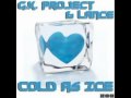 G.K. Project & lance - Cold As Ice (Monday 2 ...