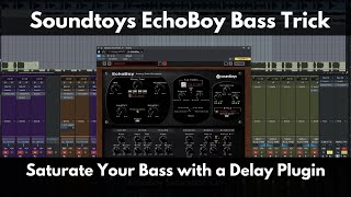 Soundtoys EchoBoy Bass Trick | Saturate and Distort Your Bass With EchoBoy