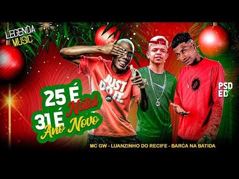 BARCA NA BATIDA, LUANZINHO DO RECIFE FEAT. MC GW - 25 É NATAL, 31 É ANO NOVO - REMIX BREGA FUNK