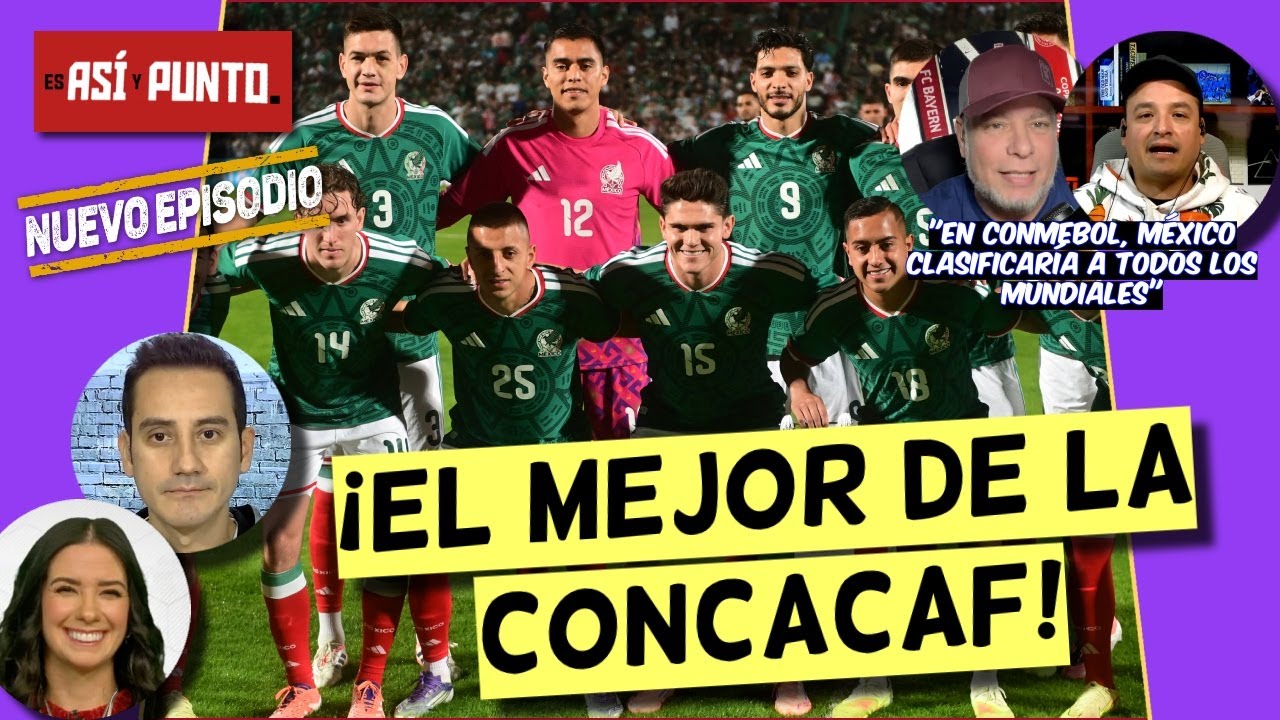 MÉXICO es el MEJOR DE LA CONCACAF pero ellos no se miden contra ESAS selecciones | Es Así y Punto