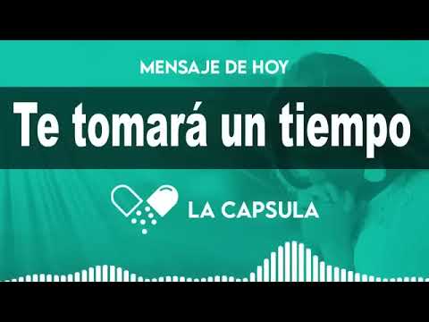 TE TOMARA UN TIEMPO - La Cápsula de Hoy