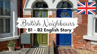 INTERMEDIATE ENGLISH STORY🏘️British Neighbours | B1 - B2 English | English listening practice