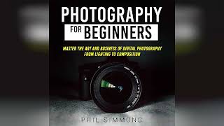 Photography for Beginners: Master the Art and Business of Digital Photography... | Audiobook Sample