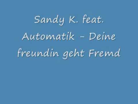 SADY K. feat. AUTOMATIK - Deine Freundin geht Fremd