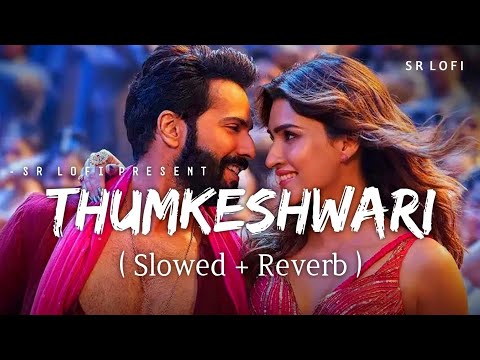 Thumkeshwari - Lofi (Slowed + Reverb) | Sachin-Jigar, Rashmeet Kaur, Ash King | SR Lofi