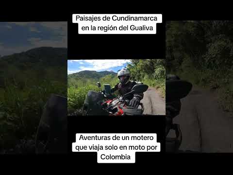 Paisajes de Cundinamarca en la región del Gualiva, Aventuras de un motero que viaja solo en moto po