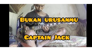 Download lagu Bukan Urusanmu guitar cover Captain Jack mp3