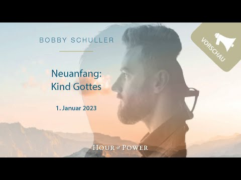 Vorschau Hour of Power vom 01.01.2023: Neuanfang: Kind Gottes!