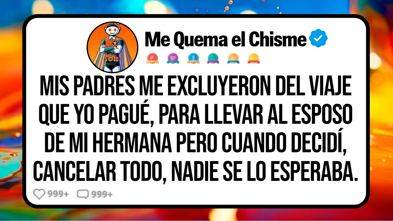 Mis Padres me Excluyeron del VIAJE Que Yo Pagué, para Llevar al ESPOSO de mi Hermana, Pero Cuando...