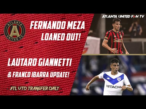 LAUTARO GIANNETTI CLOSE, FERNANDO MEZA LOANED! | ATL UTD TRANSFER DAILY