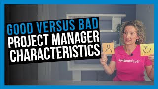 Good vs Bad Project Manager Characteristics