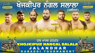 Khojkipur Nangal Salala (Jalandhar) Kabaddi Cup 09 March 2025