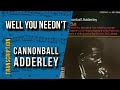 Cannonball Adderley on "Well, You Needn't" | Solo Transcription (Eb)
