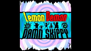 Lemon Demon  - Damn Skippy (REMASTERED)