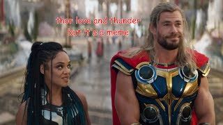 thor love and thunder but it's a meme