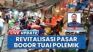 Revitalisasi Pasar Bogor Tuai Penolakan dari Pedagang, Ini Alasannya