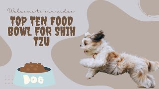 Top ten food bowl for Shih Tzu | The Definitive Guide to Top