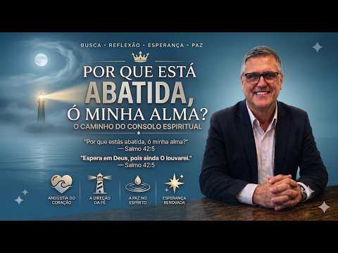 Por que está abatida, ó minha alma?