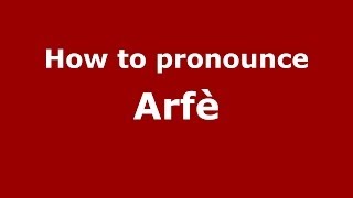 How to pronounce Arfè