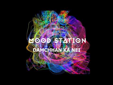 MOOD STATION-DAMCHHAN KA NEI (official audio)