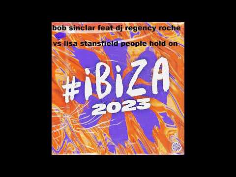 bob sinclar vs lisa stansfield people hold on ibiza remix by dj regency roche 2 k 23