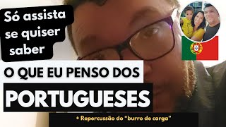 O QUE EU PENSO DOS PORTUGUESES: Minha experiência