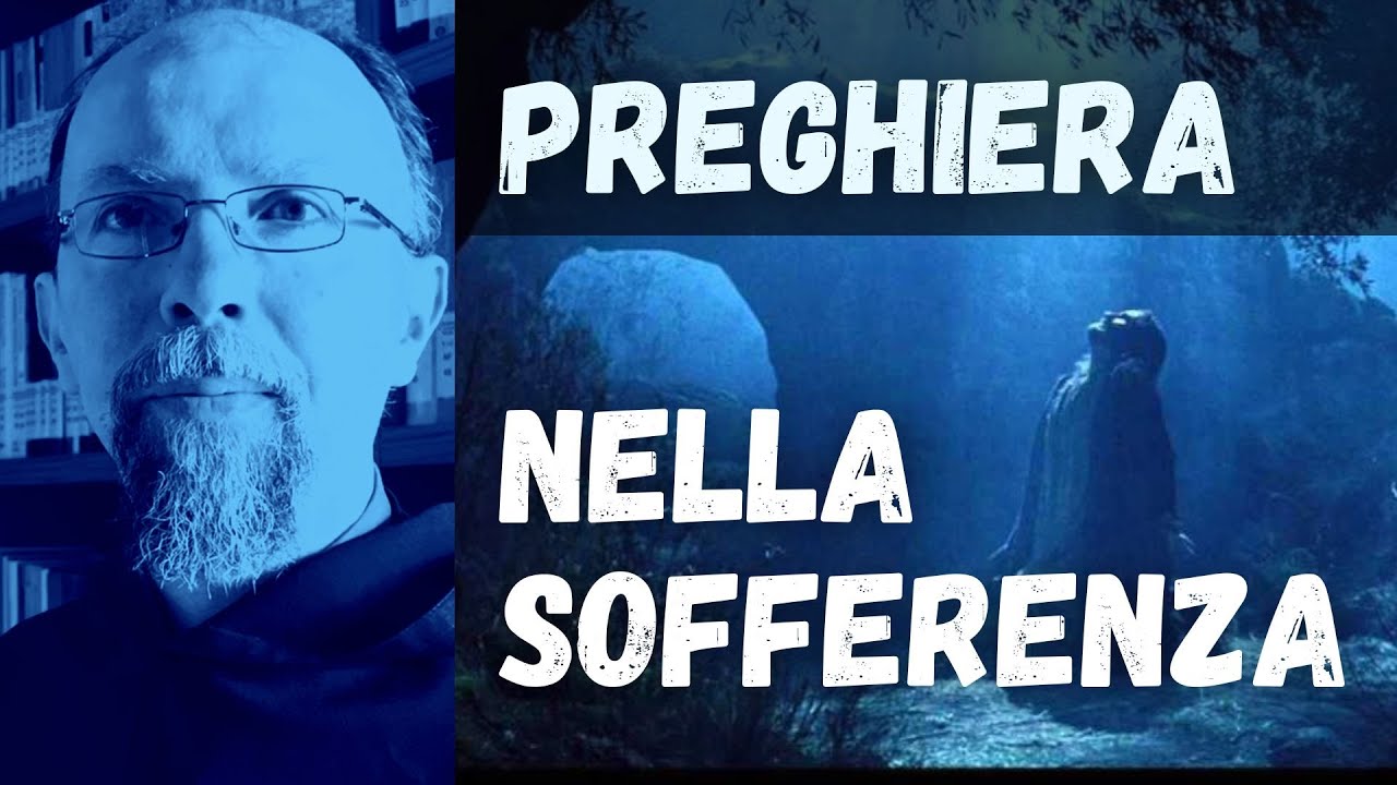 PREGHIERA NELLA SOFFERENZA E NELLA PROVA (una preghiera MOLTO FORTE per affrontare le tribolazioni)