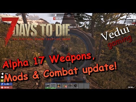 Alpha 17 Feature Talk |  Weapons! New Mods! Combat Update!  | 7 Days to Die Video