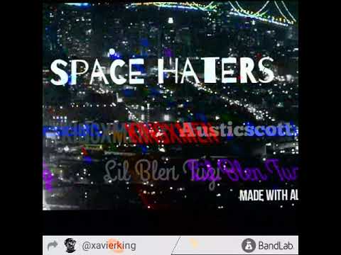 Space Haters ft austic scott ft Lil Blen tuzi
